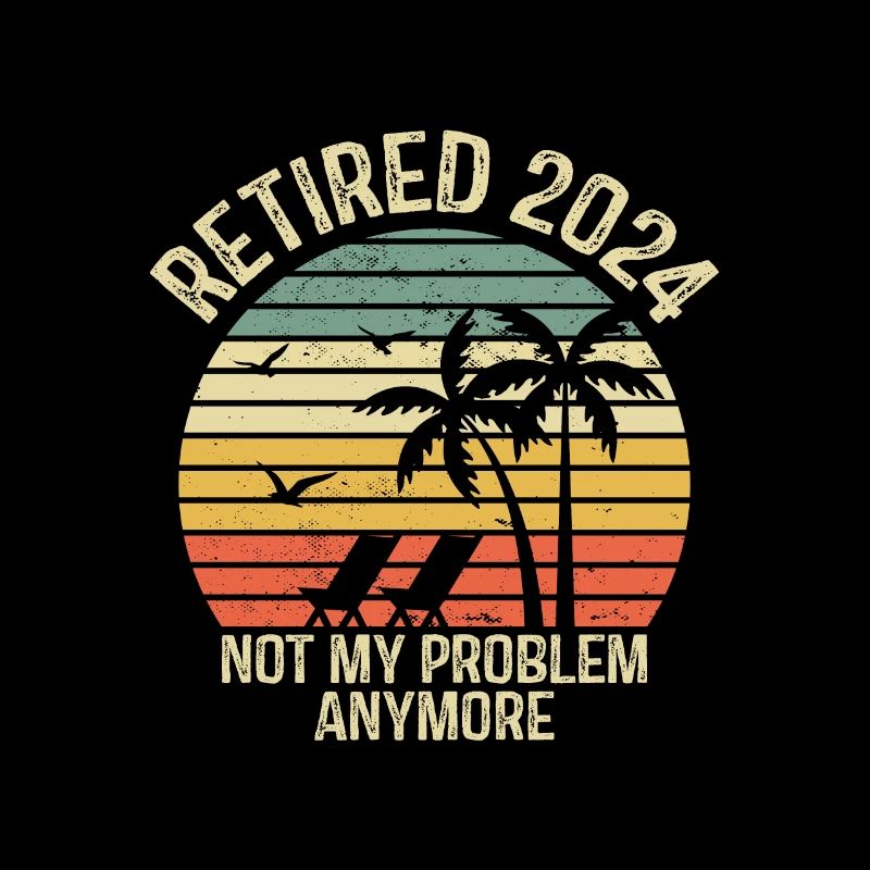 Vintage Retired 2024 Not My Problem Anymore