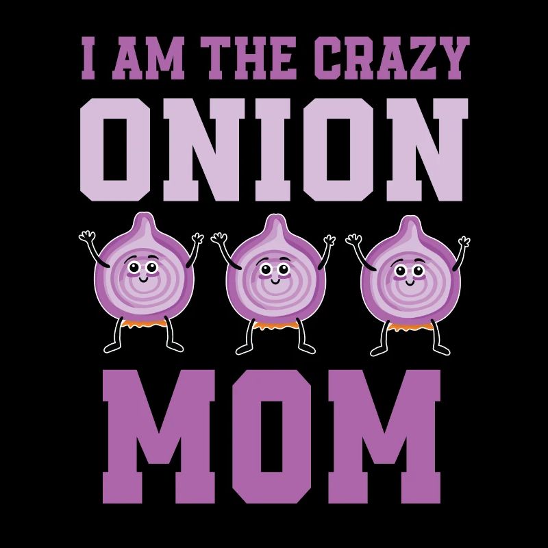 Crazy Onion Mom