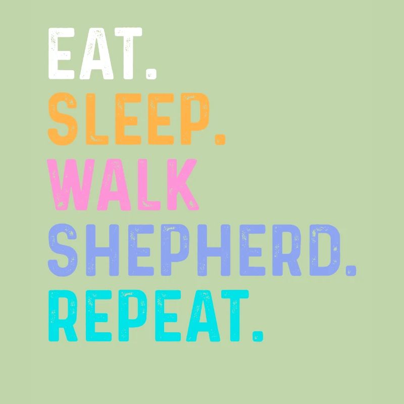 Eat Sleep Walk Shepherd Repeat