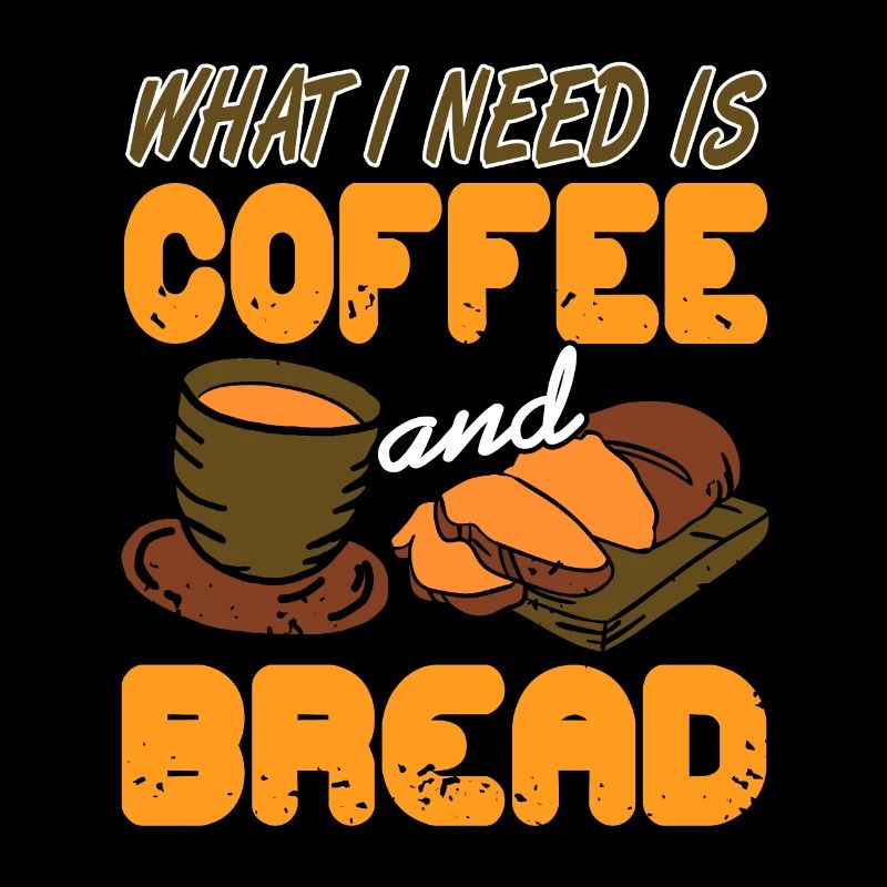 What I Need Is Coffee And Bread Awesome Baking