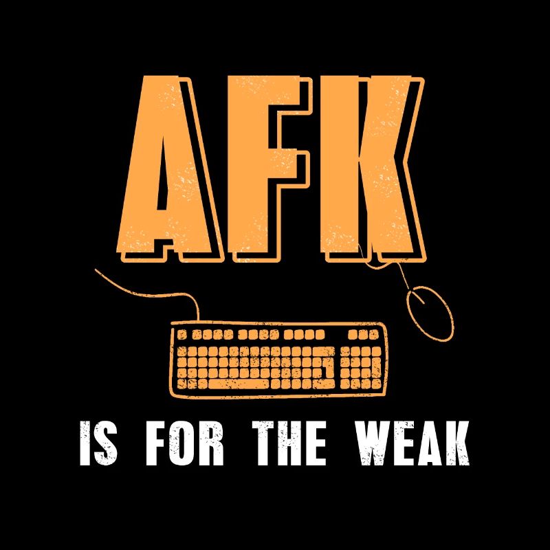 AFK Is For The Weak Funny Gaming Designs Tee