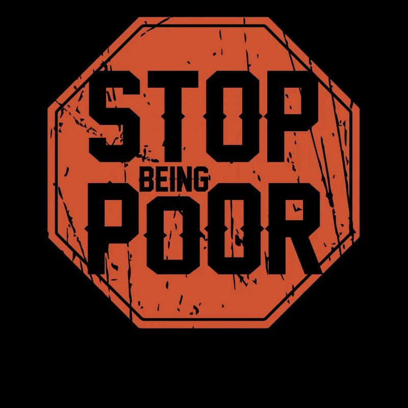 Stop being poor