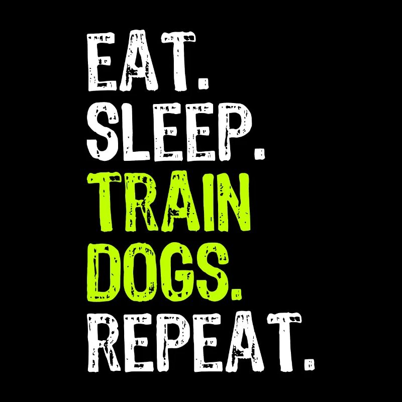 Eat Sleep Train Dogs Trainer Training Funny