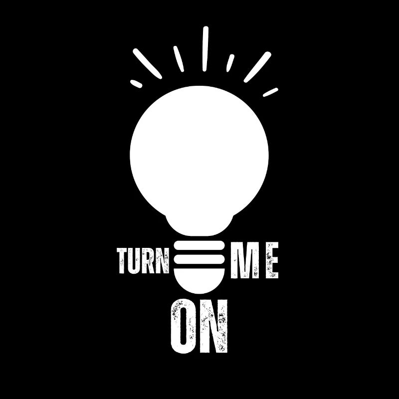 Turn Me On Light Bulb Positive Trendy Statement