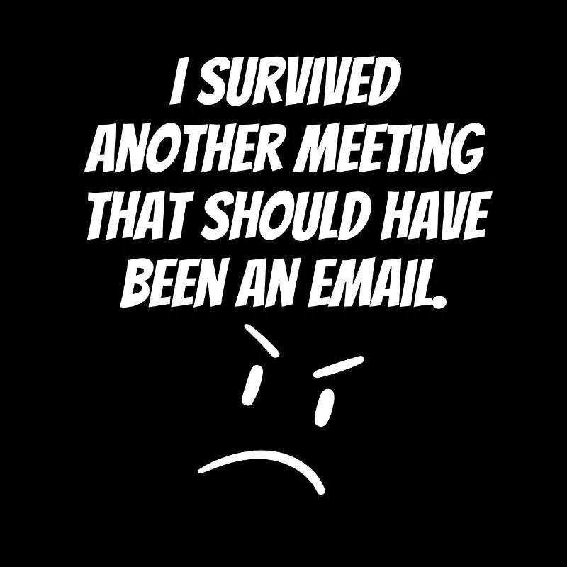 I Survived Another Meeting That Should Email