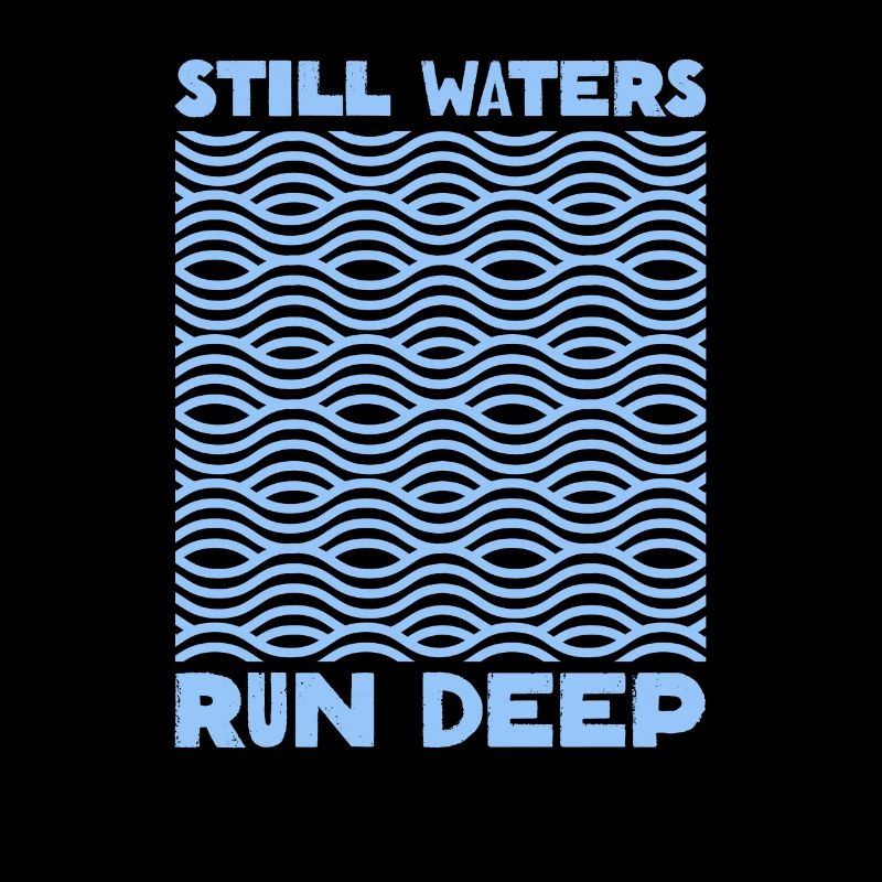 Still Waters Run Deep - Motivational inspirational