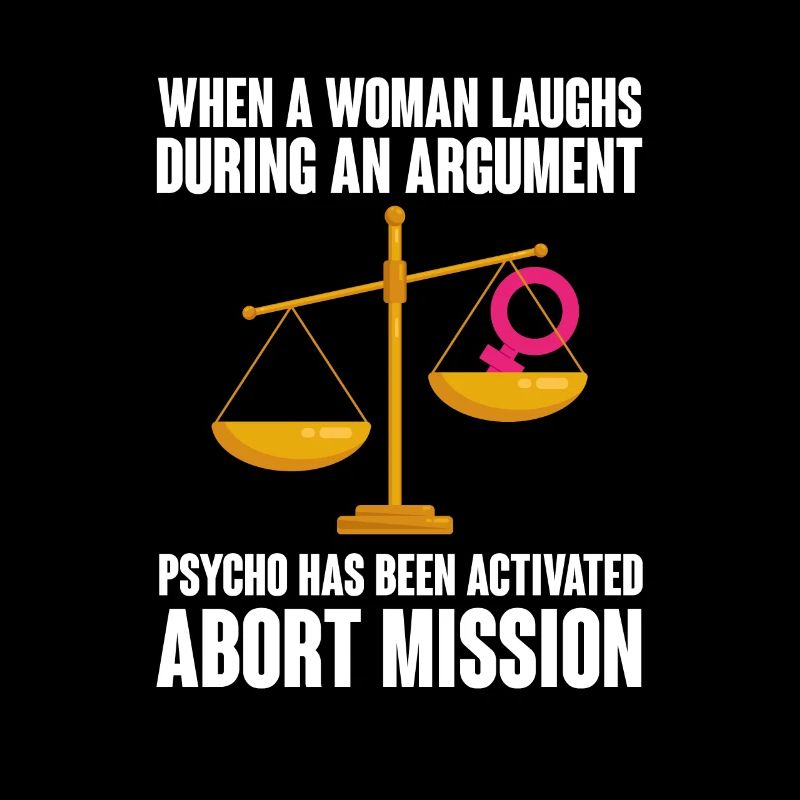 When a Woman laughs during an argument Abort