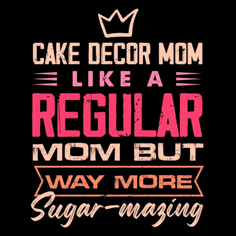 Cake Decor Mom Like A Regular Mom But Way More