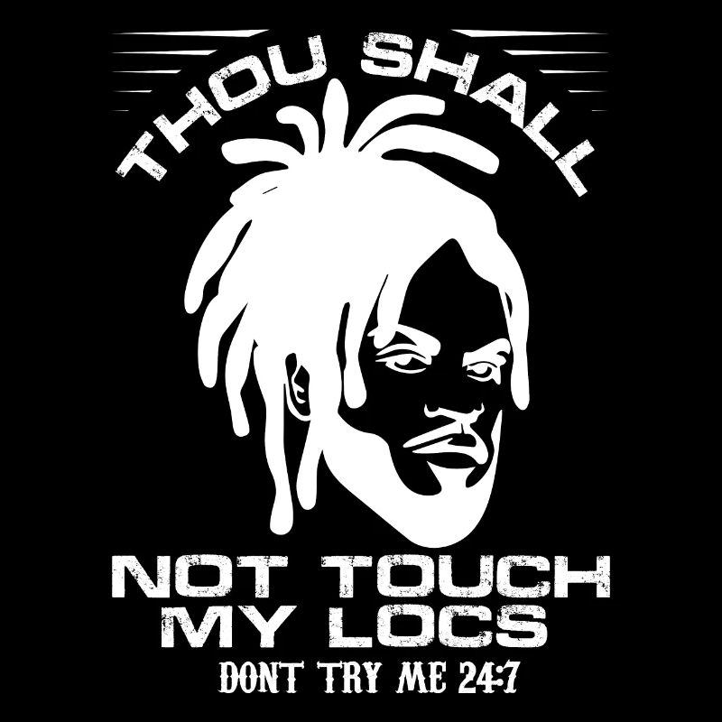 Thou shall not touch my locs Don't try me