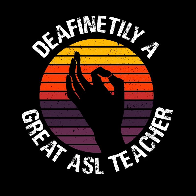 deafinetily a great asl teacher Design for a asl
