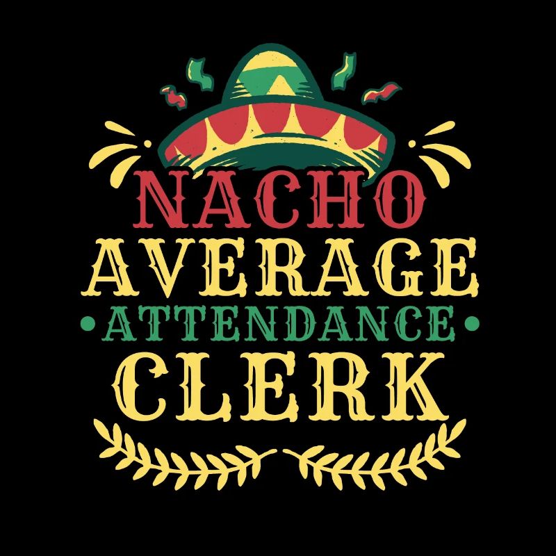 Funny Nacho Average Attandance Clerk