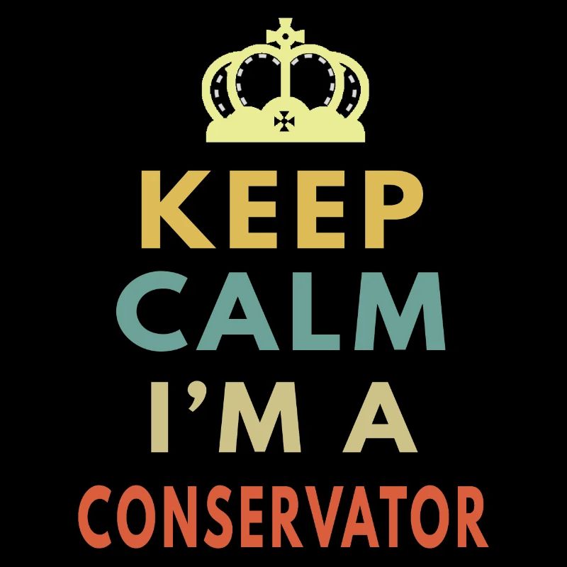 Keep Calm I m A Conservator