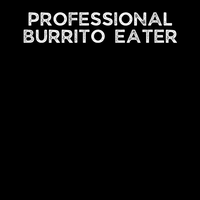 Novelty Burritos Enthusiasts Epicures Sarcastic