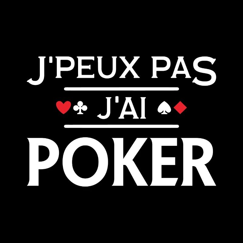J'peux pas j'ai poker