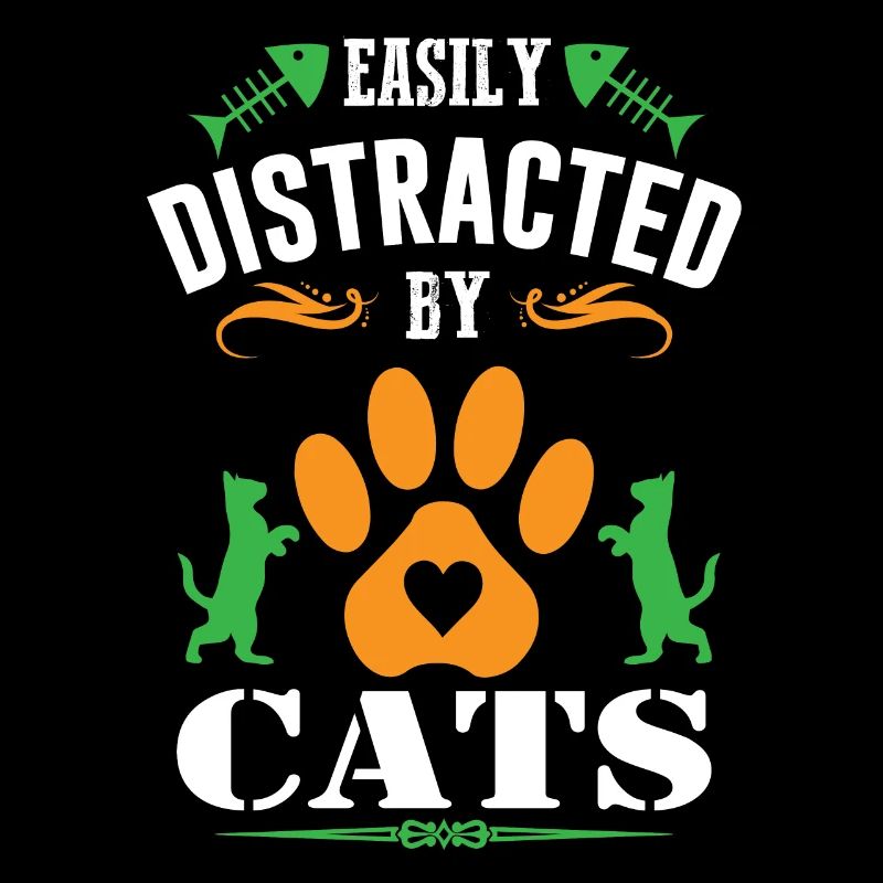 EASILY DISTRACTED BY CATS