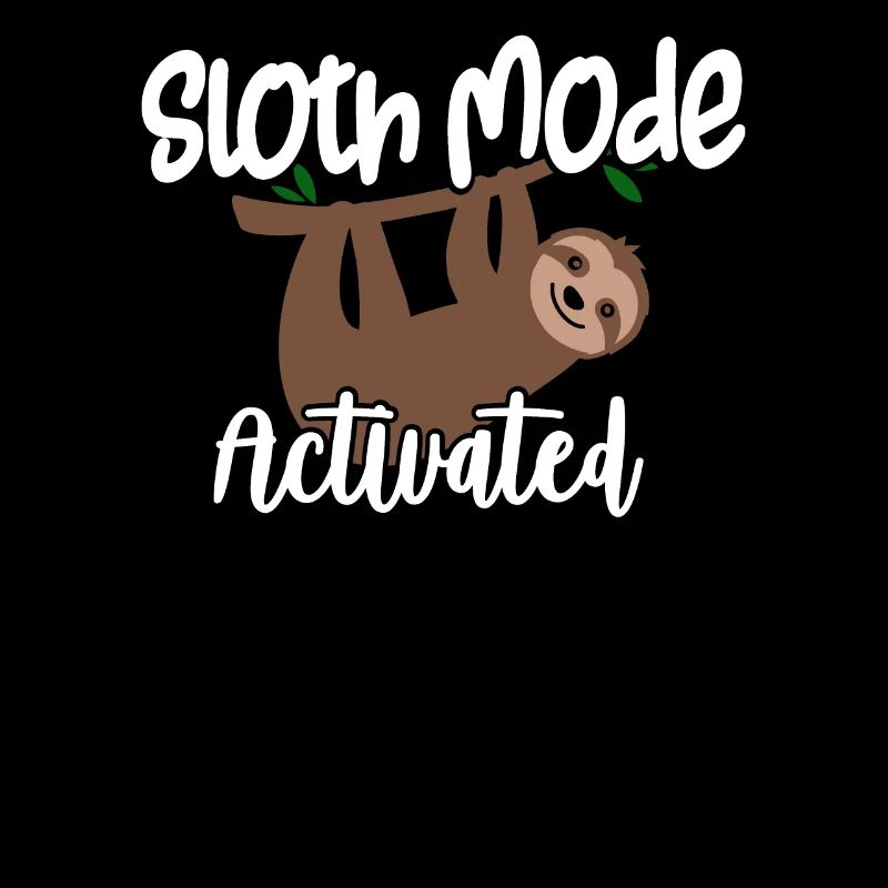 Sloth Lover Sloth Mode Activated Cute Sloth Gift
