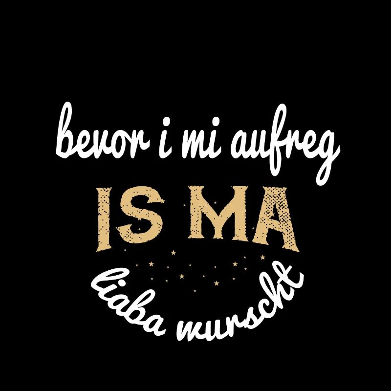 Bavarian motto: Before i mi excit ...