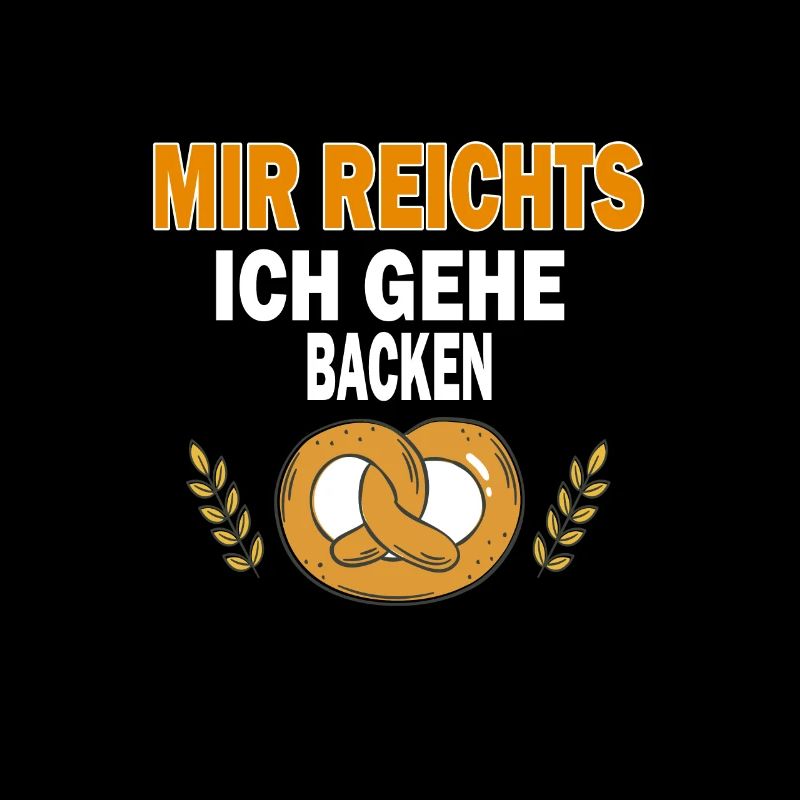 Mir reichts ich gehe Backen
