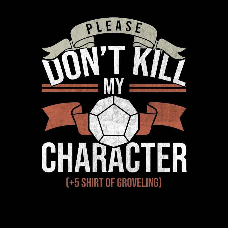 Don't Kill My Character Tabletop Gaming Gift Funny