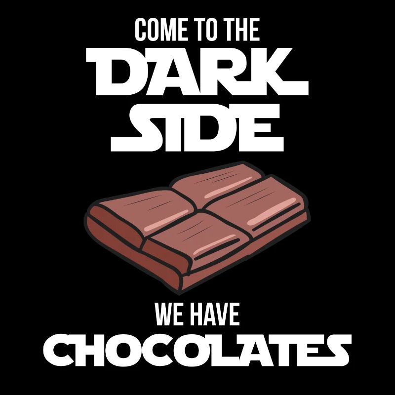 Viens du côté obscur, on a du chocolat.