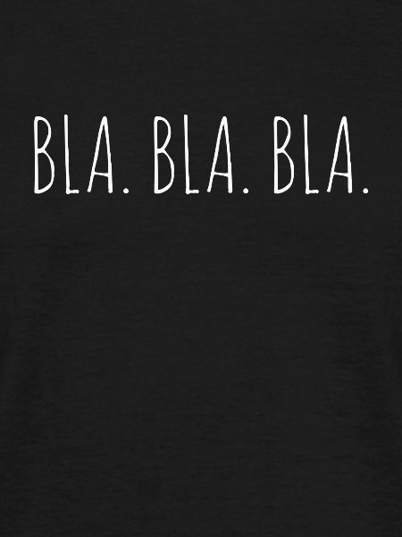 Bla. Bla. Bla.