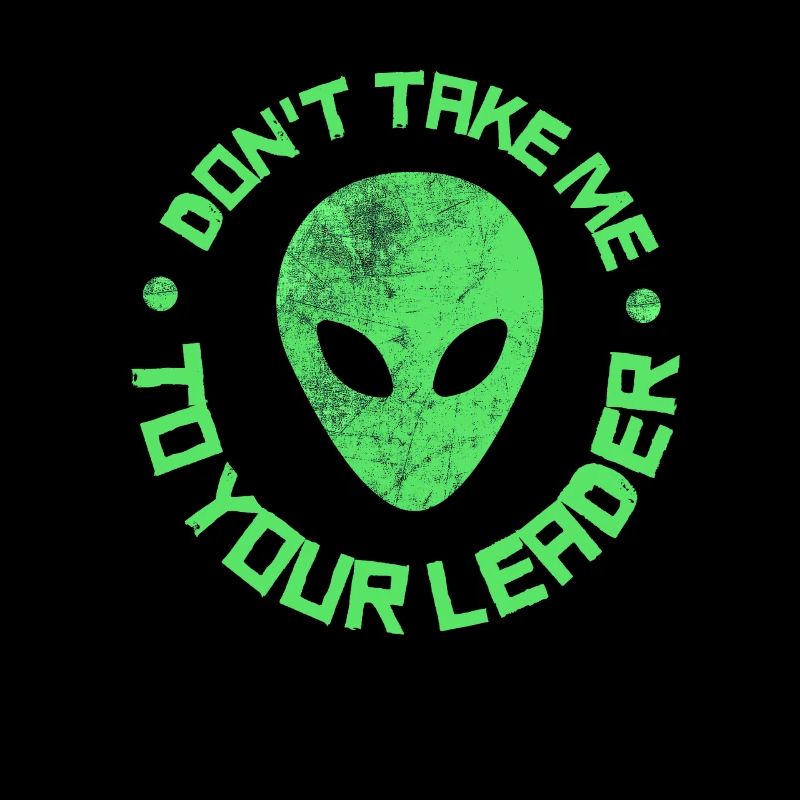 Ne m'emmenez pas à votre chef UFO Alien Believer Po