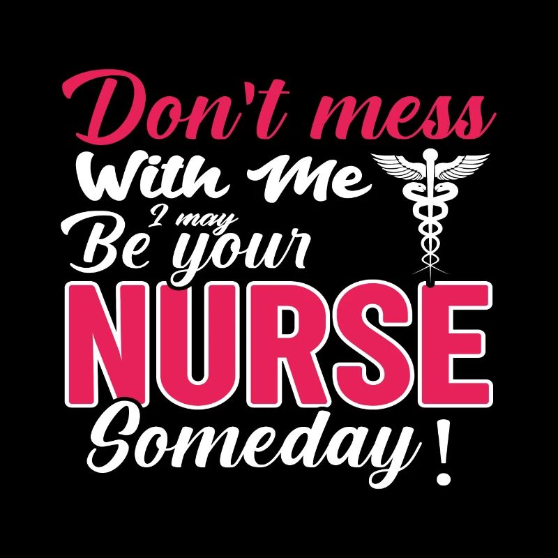Nurse don't mess with me