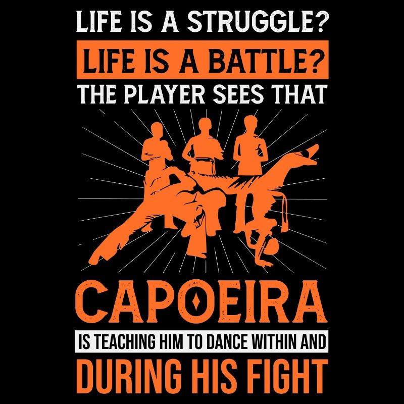 Life is struggle, capoeira is answer