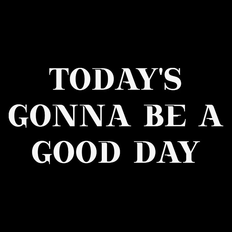 Today's gonna be a good day Geschenkidee Positive