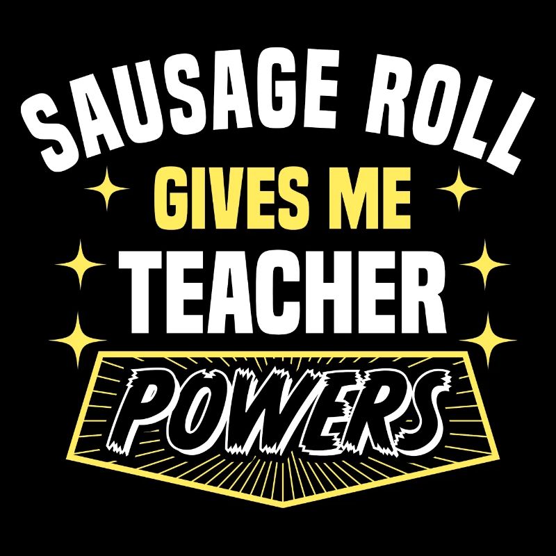 Sausage Roll Gives Me Teacher Powers Funny