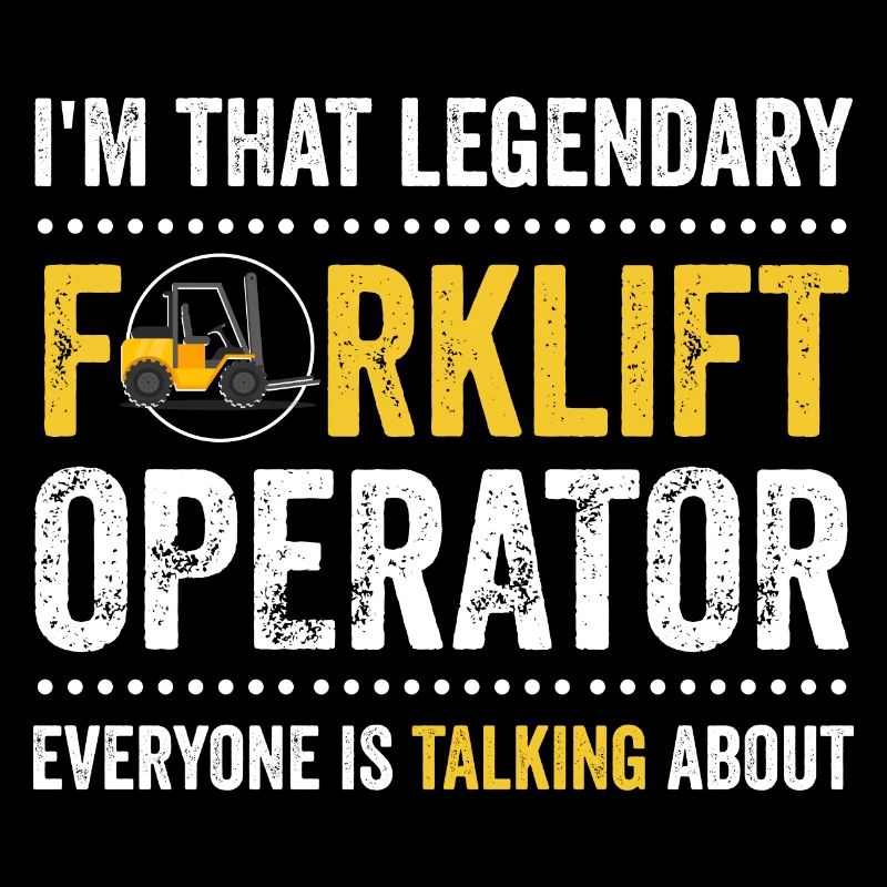 Cool Forklift Driver I'm That Legendary Forklift O