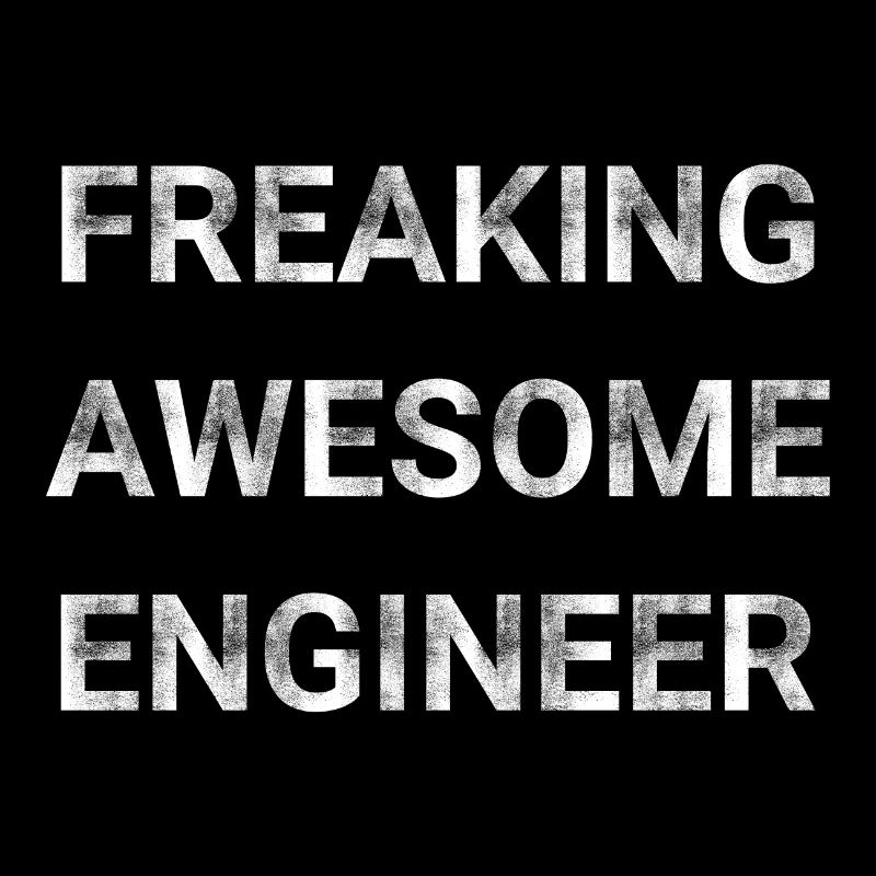 Freaking Awesome Engineer