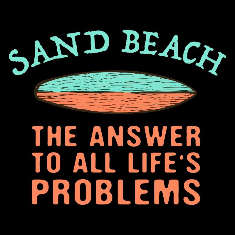 Sand Beach Answer To All Life's Problems Surfing