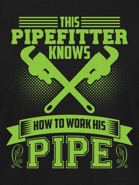 Pipefitters knows!
