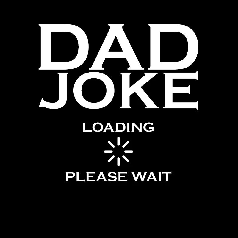 Männer Dad Witz noch geladen bitte warten