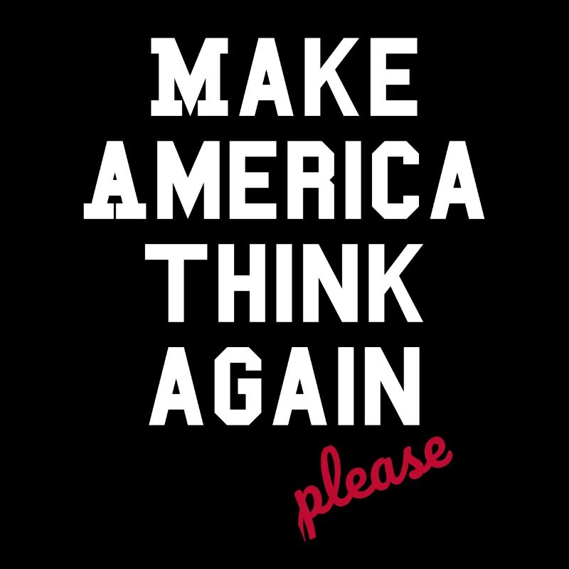 Make America Think Again - Anti- Populisme
