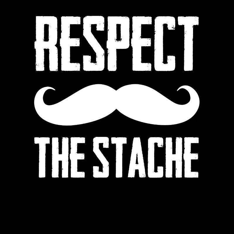 Respect The Stache Funny Mustache Cool Beard