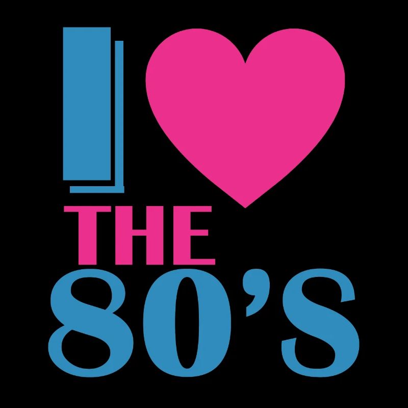 I Love The 80 s