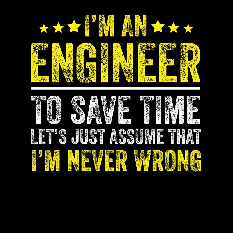 I'm an Engineer