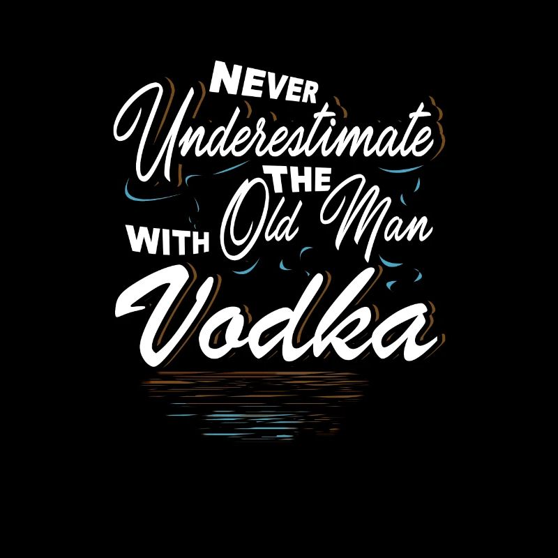 Never underestimate the old man with vodka tshirt