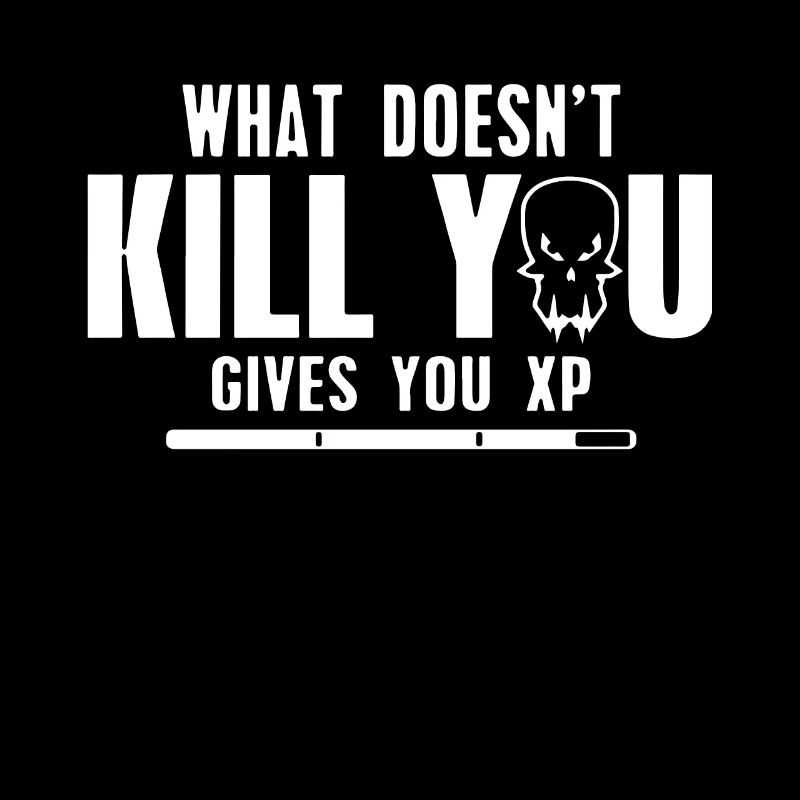 Ce qui ne tue pas vous donne xp