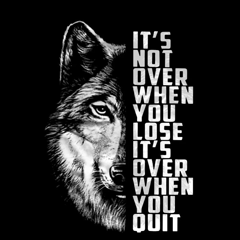 it is not over when lose it is over when you quit