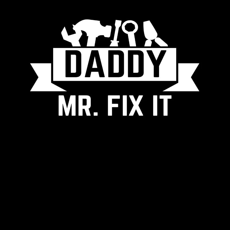 Daddy Mr. Fix It