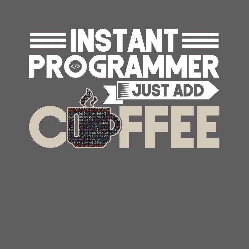 Instant Programmer Add Coffee Programmer Coding