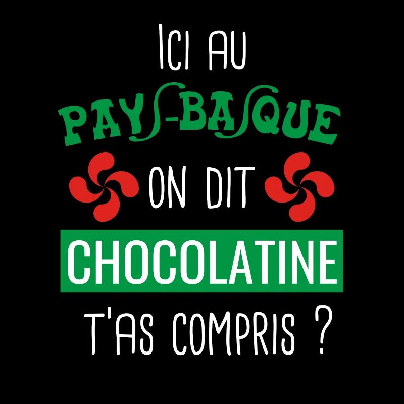 Humour Chocolatine Pays Basque Idée Cadeau Euskadi
