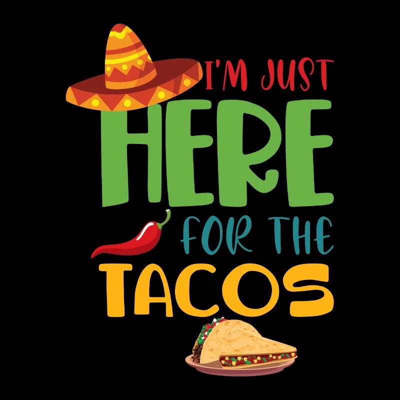 Ich bin nur wegen den Tacos hier.