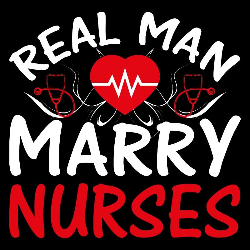 Real Man Marry Nurses Nurse