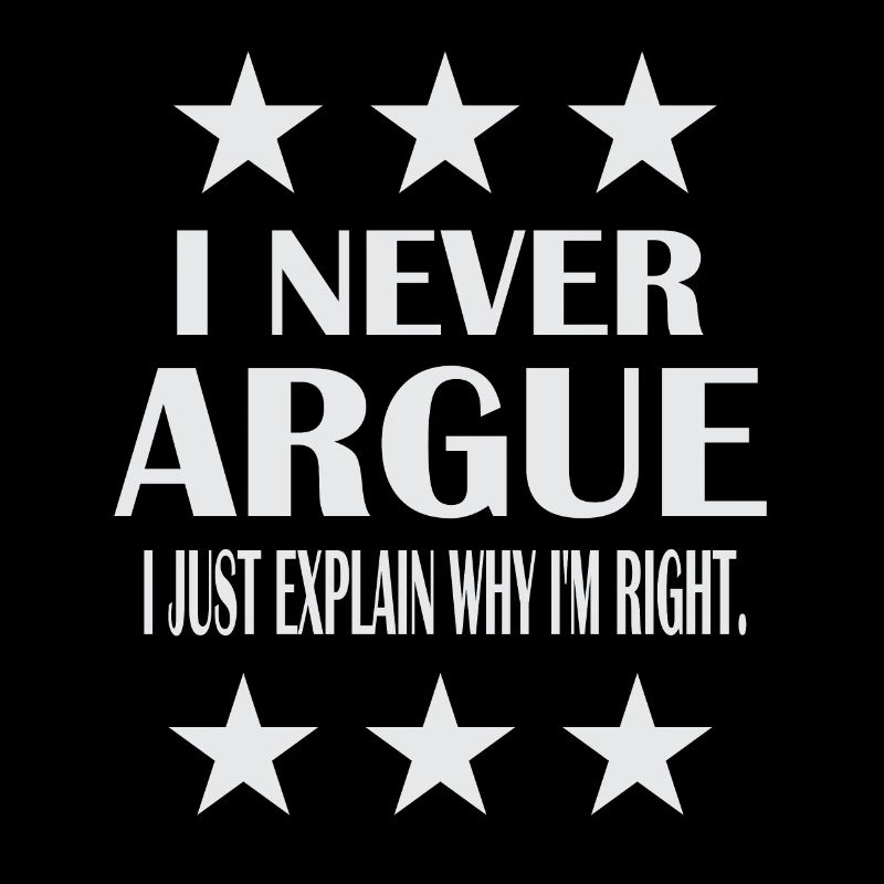 I never argue