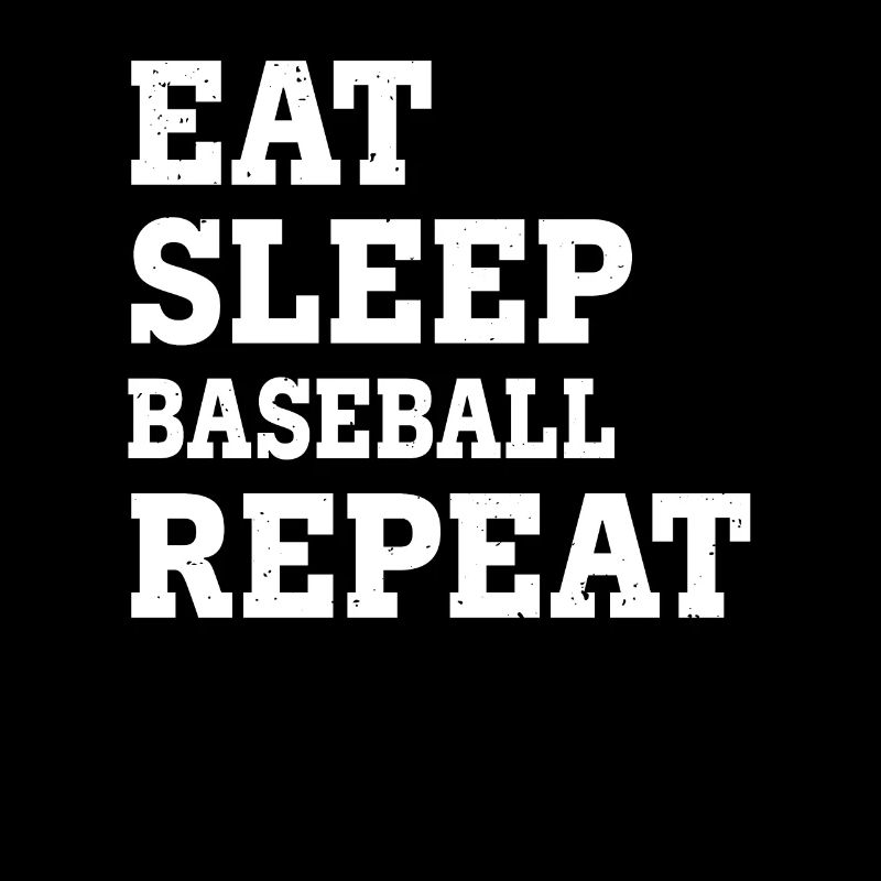 EAT SLEEP BASEBALL REPEAT FUNNY SARCASTIC