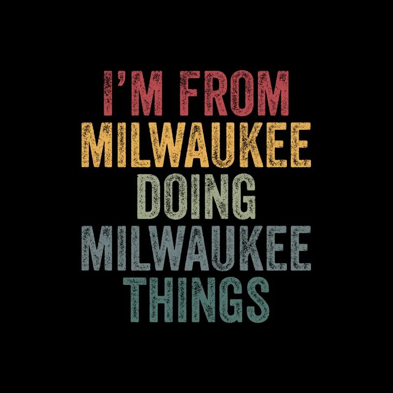 I'm from Milwaukee doing Milwaukee things